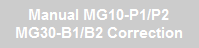 Manual MG10-P1/P2
MG30-B1/B2 Correction