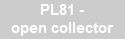 PL81 -
open collector